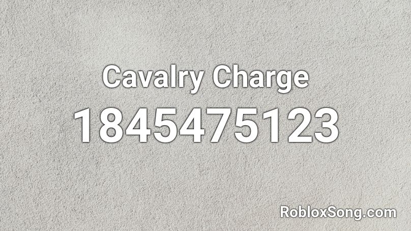 Cavalry Charge Roblox ID