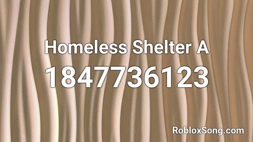 Homeless Shelter A Roblox ID