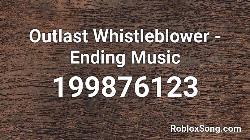 Outlast Whistleblower - Ending Music Roblox ID