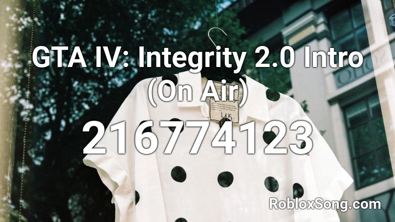 GTA IV Integrity 2 0 Intro On Air Roblox ID Roblox Music Codes 216774123 