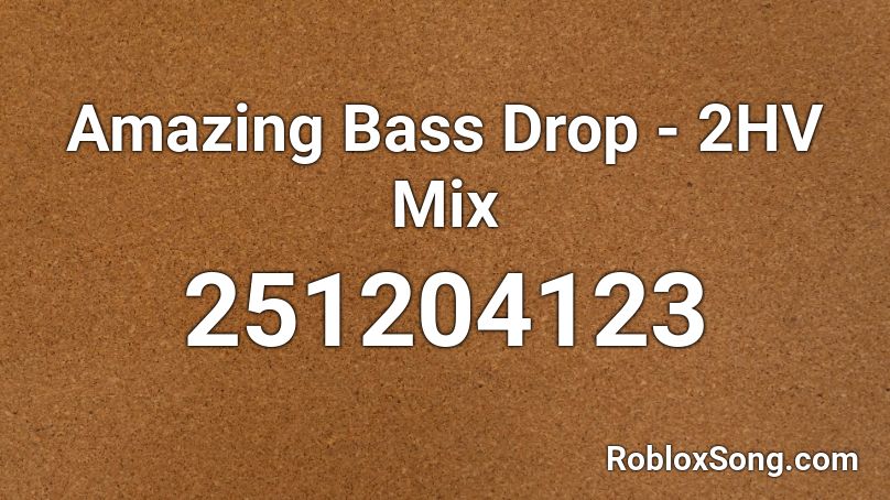 Amazing Bass Drop - 2HV Mix Roblox ID