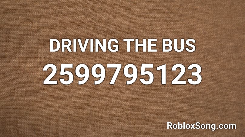 DRIVING THE BUS Roblox ID