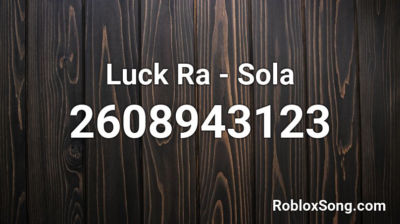 Luck Ra - Sola Roblox ID