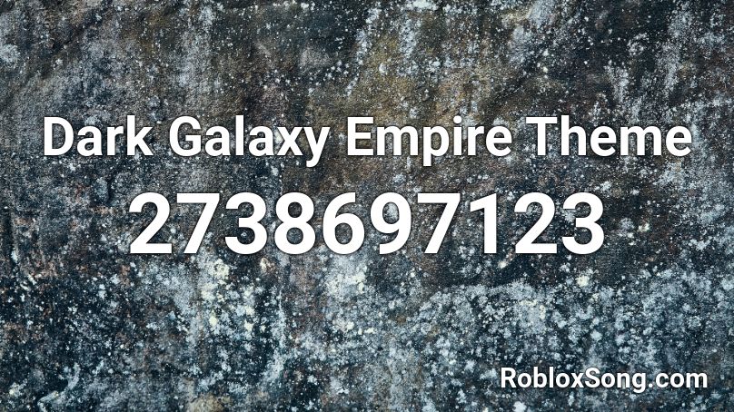 Dark Galaxy Empire Theme Roblox ID