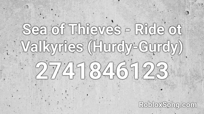 Sea of Thieves - Ride ot Valkyries (Hurdy-Gurdy) Roblox ID