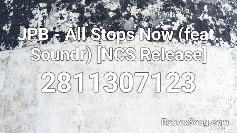 JPB - All Stops Now (feat. Soundr) [NCS Release] Roblox ID