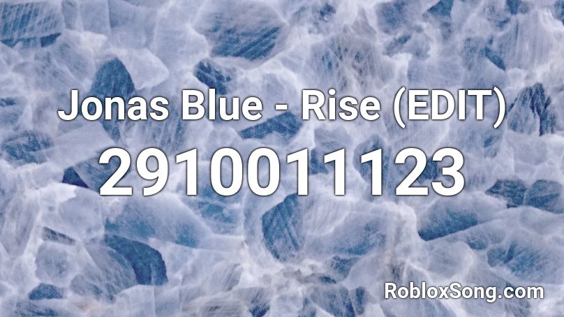 Jonas Blue - Rise (EDIT) Roblox ID