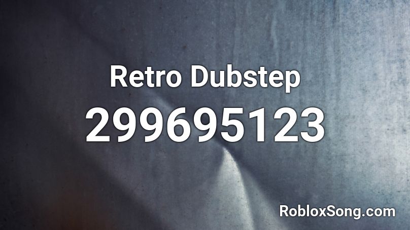 Retro Dubstep Roblox ID