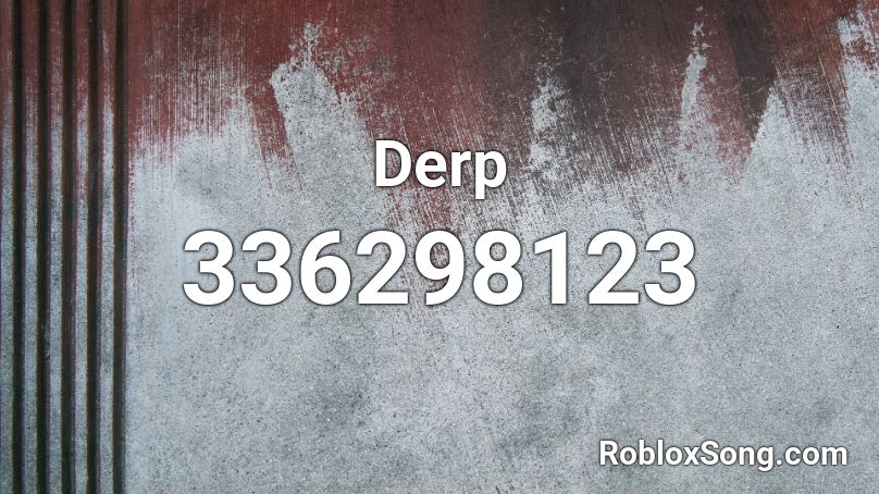 Derp Roblox ID