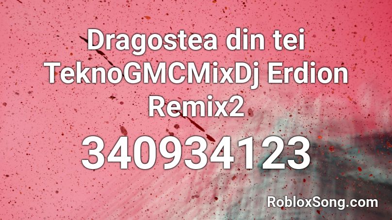 Dragostea Din Tei Teknogmcmixdj Erdion Remix2 Roblox Id Roblox Music Codes - dragostea din tei music code roblox