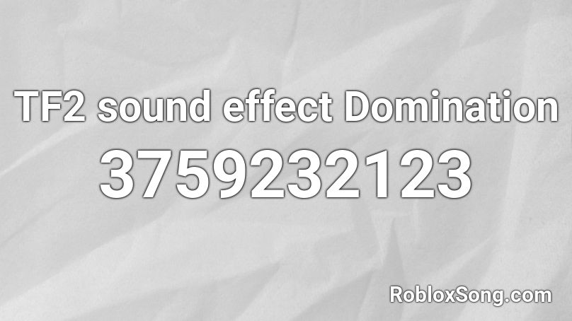 TF2 sound effect Domination  Roblox ID