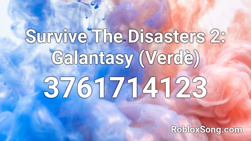 Survive The Disasters 2: Galantasy (Verdè) Roblox ID