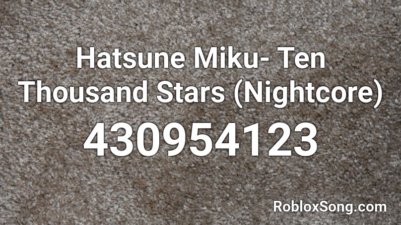 Hatsune Miku Ten Thousand Stars Nightcore Roblox Id Roblox Music Codes - hatsune miku roblox royale high