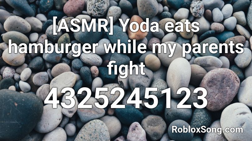 [ASMR] Yoda eats hamburger while my parents fight  Roblox ID