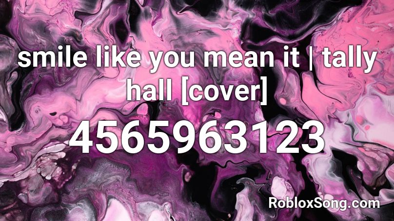smile like you mean it | tally hall [cover] Roblox ID