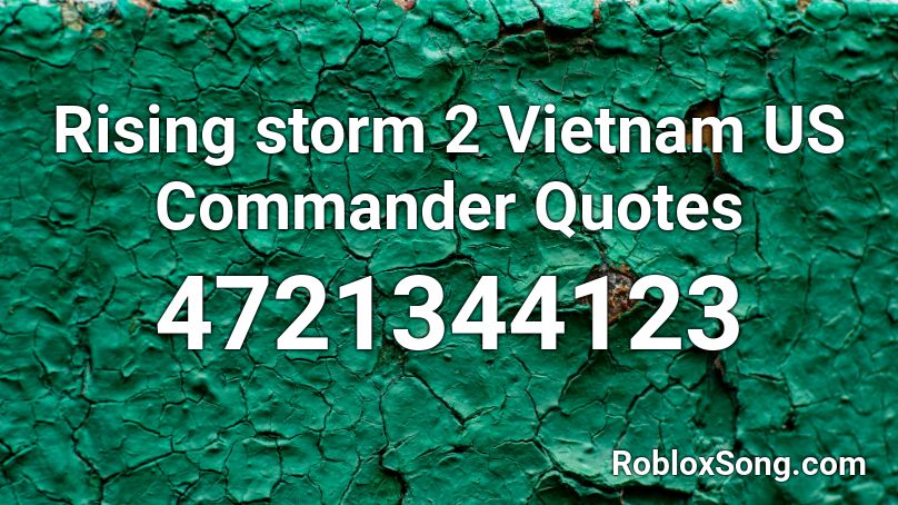 Rising storm 2 Vietnam US Commander Quotes Roblox ID