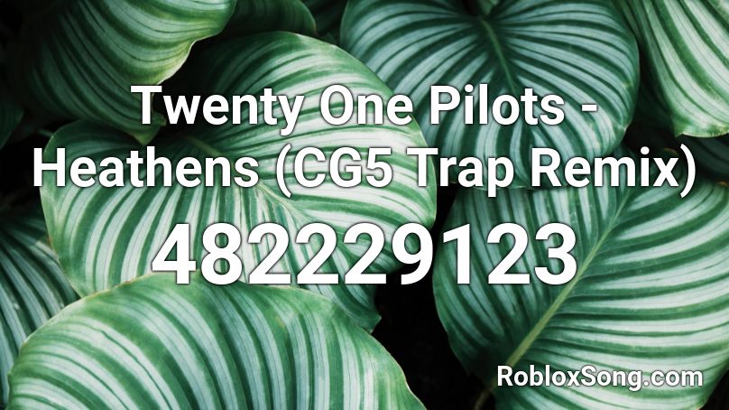 Twenty One Pilots Heathens Cg5 Trap Remix Roblox Id Roblox Music Codes - twenty one pilots heathens roblox