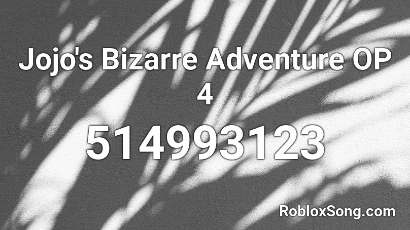Jojo's Bizarre Adventure OP 4 Roblox ID