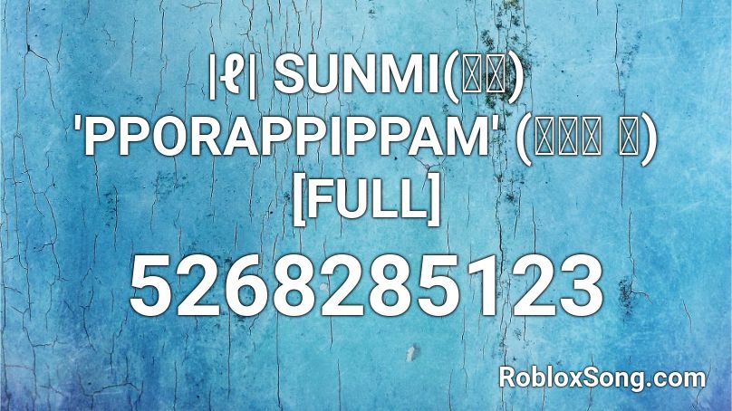 |ℓ| SUNMI(선미) 'PPORAPPIPPAM' (보라빛 밤) [FULL] Roblox ID