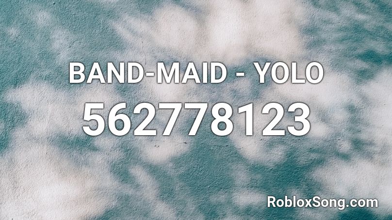 BAND-MAID - YOLO Roblox ID