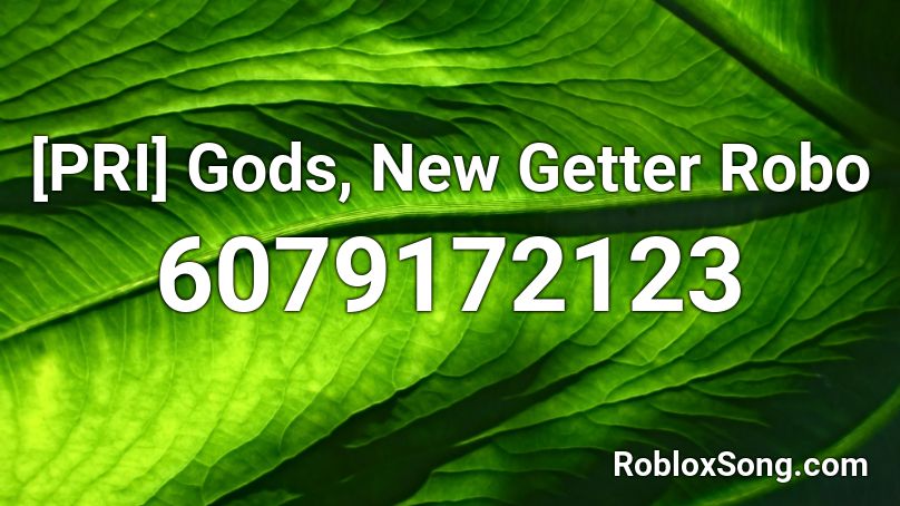 [PRI] Gods, New Getter Robo Roblox ID