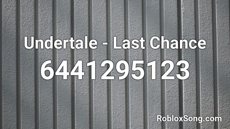 Undertale - Last Chance Roblox ID