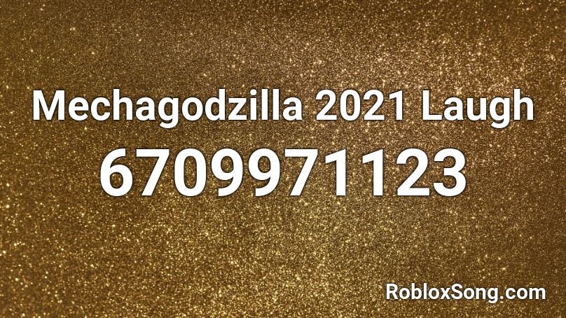 Mechagodzilla 2021 Laugh Roblox ID