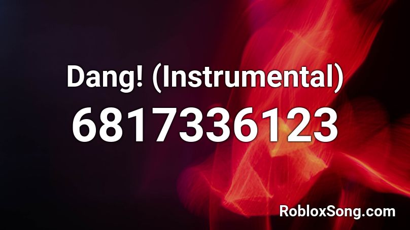Dang! (Instrumental) Roblox ID