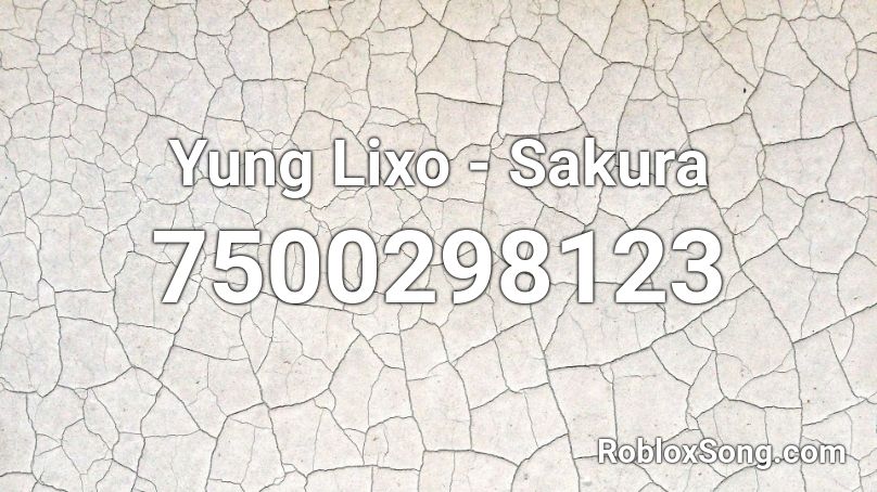 Yung Lixo  - Sakura Roblox ID