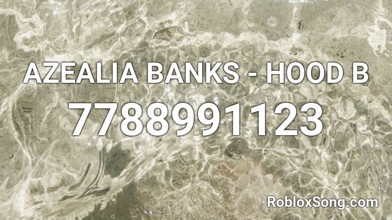 AZEALIA BANKS - HOOD B Roblox ID