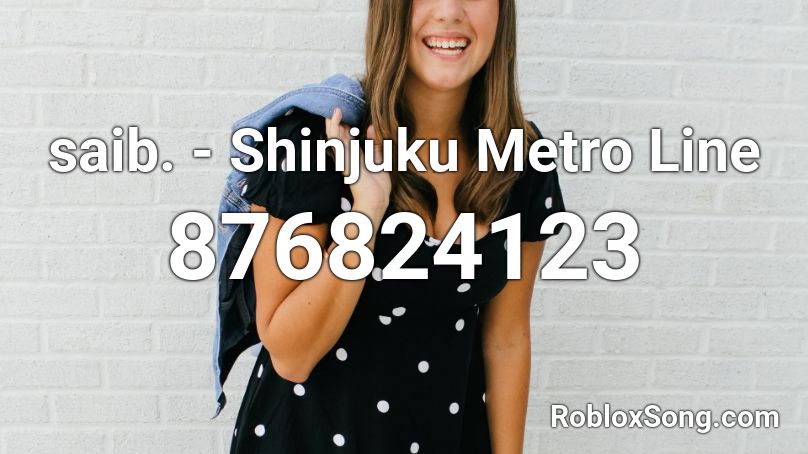 saib. - Shinjuku Metro Line Roblox ID