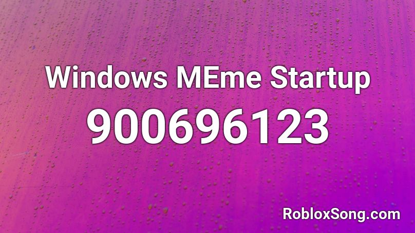 Windows MEme Startup Roblox ID