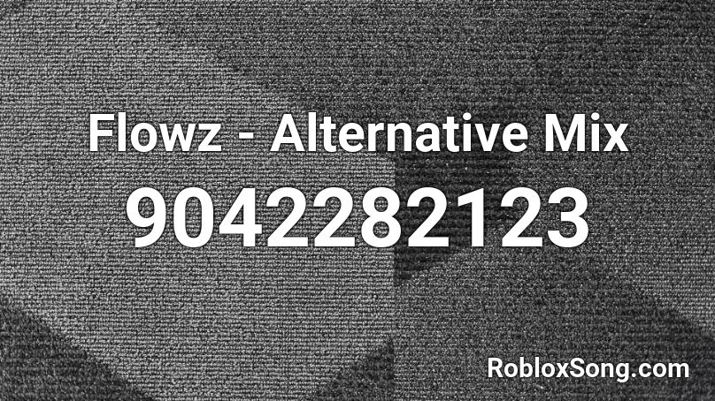 Flowz - Alternative Mix Roblox ID