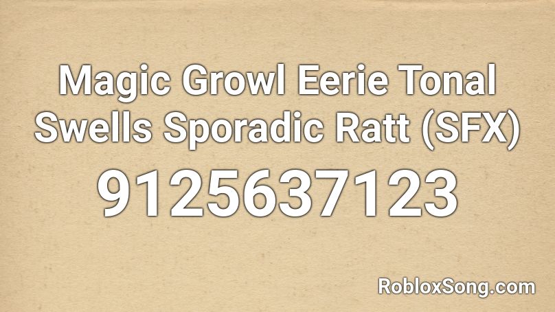 Magic Growl Eerie Tonal Swells Sporadic Ratt (SFX) Roblox ID