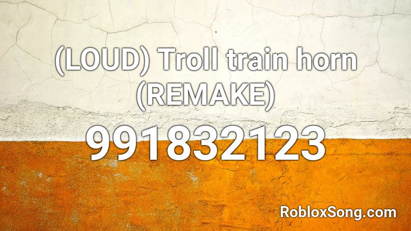 (LOUD) Troll train horn (REMAKE) Roblox ID