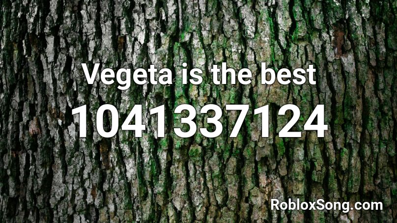 Vegeta is the best Roblox ID