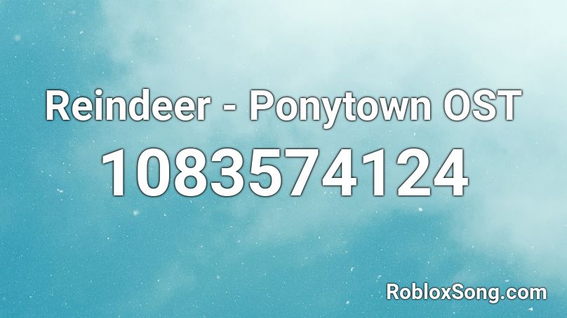 Reindeer - Ponytown OST Roblox ID