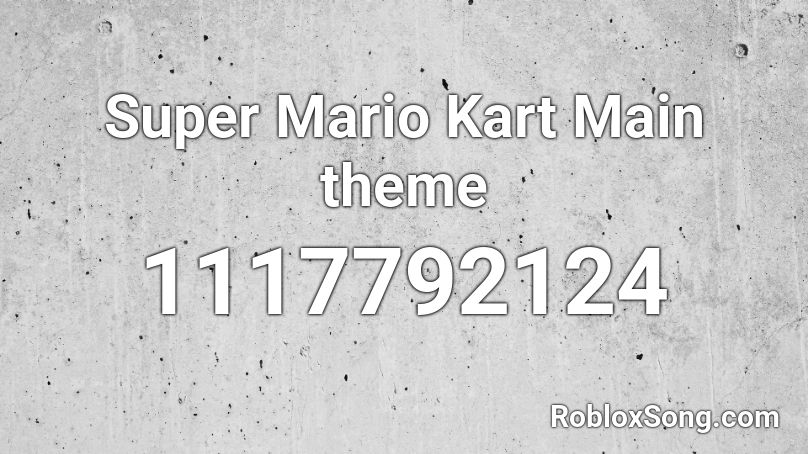 Super Mario Kart Main theme Roblox ID