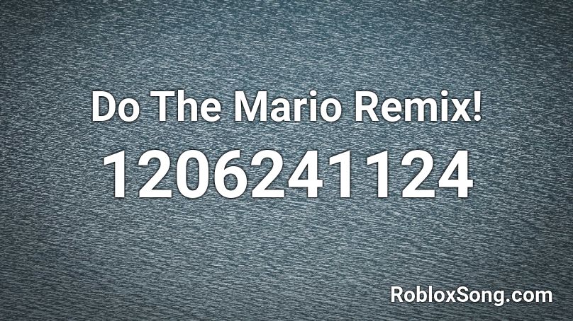 Do The Mario Remix Roblox Id Roblox Music Codes - roblox id for do the mario