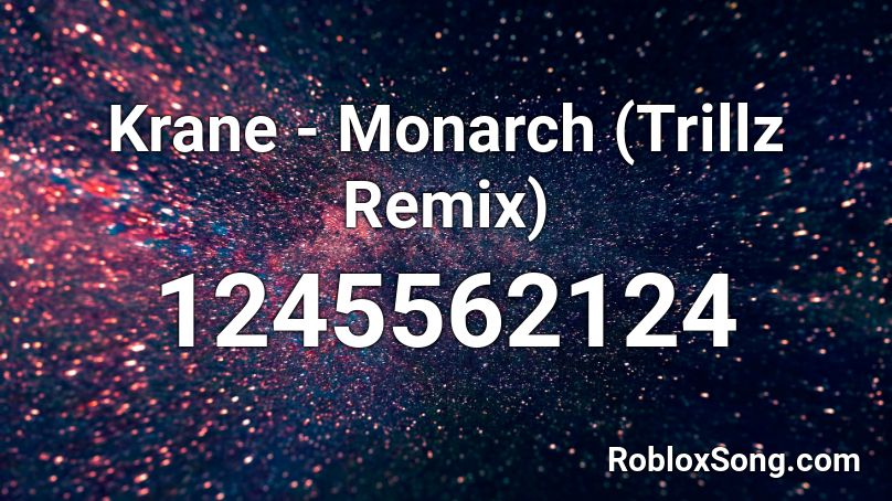 Krane - Monarch (Trillz Remix) Roblox ID