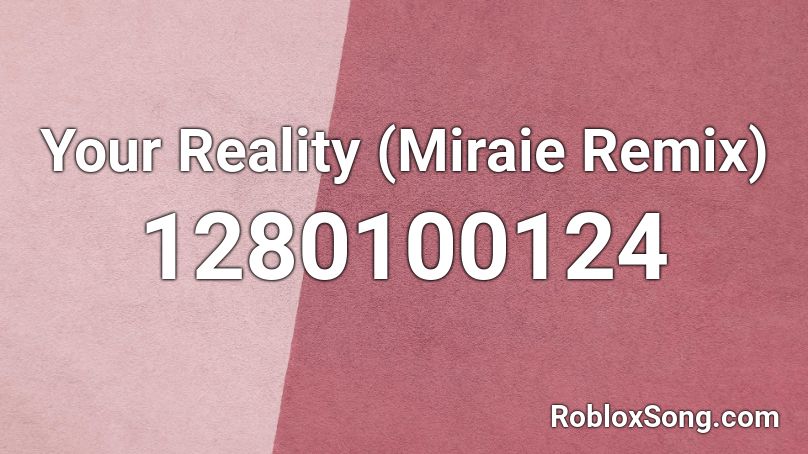 Your Reality Miraie Remix Roblox Id Roblox Music Codes - proudcatowner remix roblox id