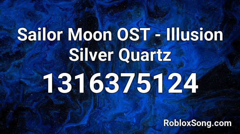 Sailor Moon OST - Illusion Silver Quartz  Roblox ID