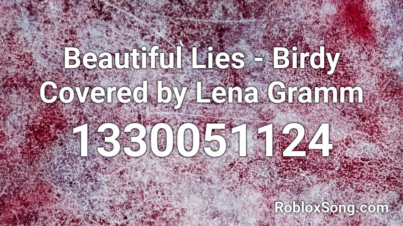 Beautiful Lies - Birdy Covered by Lena Gramm Roblox ID