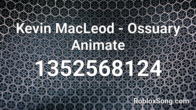 Kevin MacLeod - Ossuary Animate Roblox ID