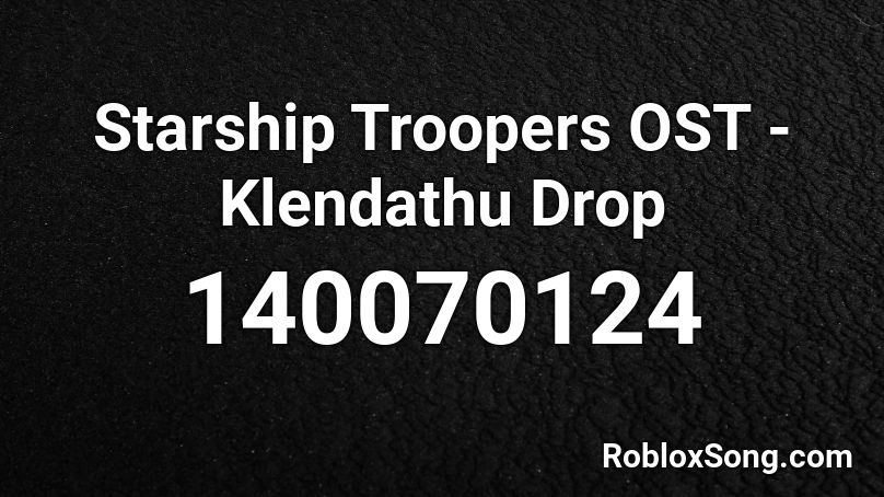 Starship Troopers OST - Klendathu Drop Roblox ID