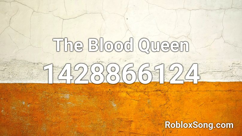 The Blood Queen Roblox ID