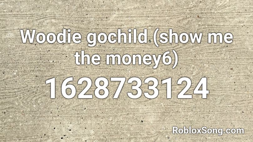 Woodie gochild (show me the money6) Roblox ID