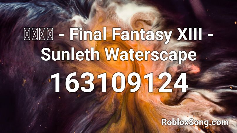 浜渦正志 - Final Fantasy XIII - Sunleth Waterscape Roblox ID