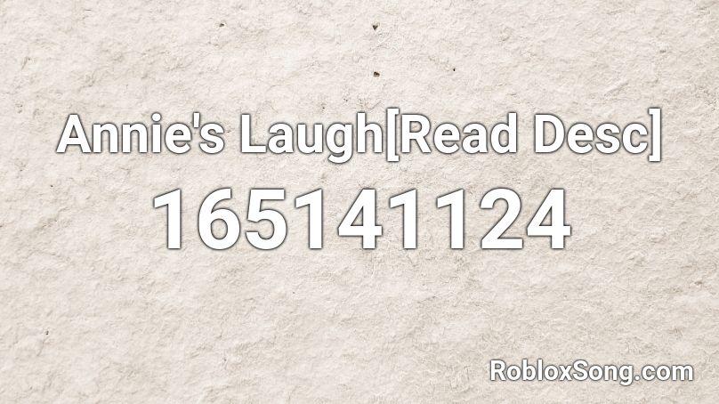 Annie's Laugh[Read Desc] Roblox ID