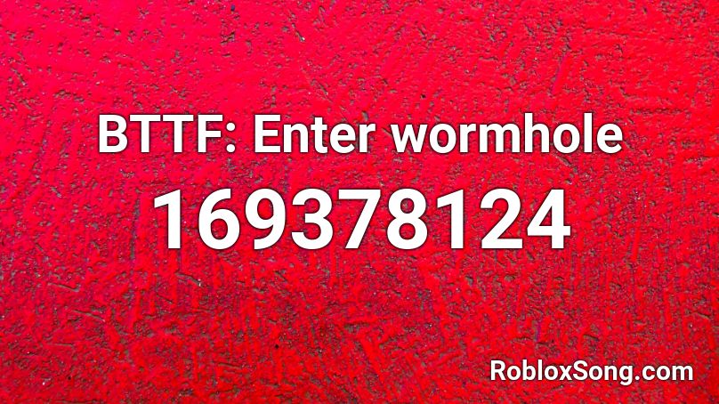 BTTF: Enter wormhole Roblox ID